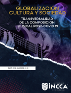 Globalizaci&oacute;n, cultura y sociedad: Transversalidad de la composici&oacute;n musical Post- COVID 19